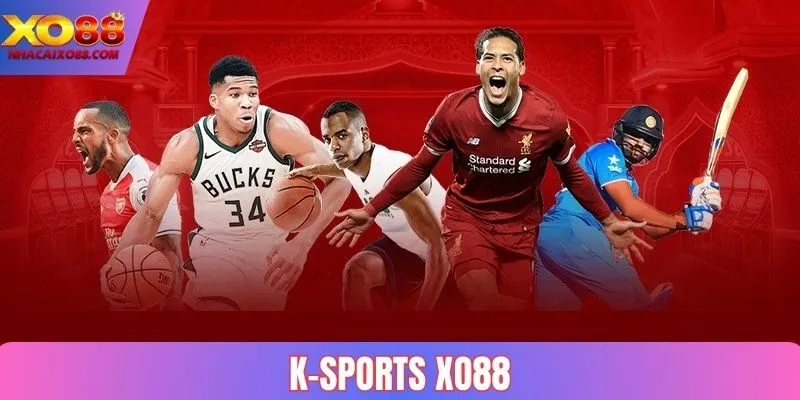 K-Sports XO88 - Sảnh Cược Thể Thao Đỉnh Đáo Nhất 2025